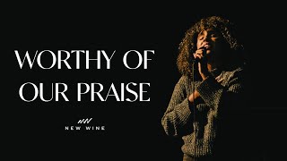 Worthy of the Praise (Devotional V.1) | New Wine by New Wine 27,246 views 2 months ago 8 minutes, 3 seconds