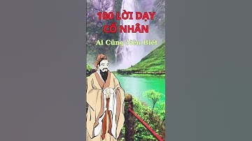 100 Lời Dạy Cổ Nhân Ai Cũng Nên Biết. Phần Tiếp Theo #trietlysong #cổnhândạy