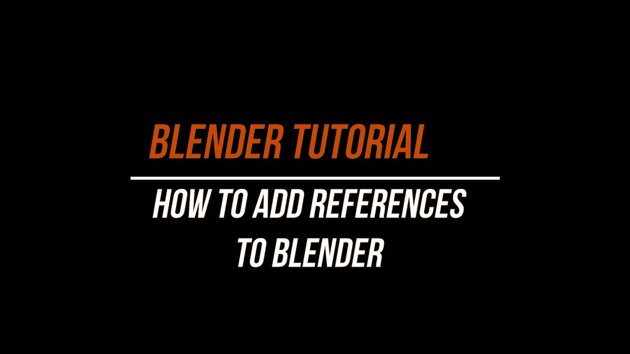 SIMPLE WAYS TO ADD REFERENCES TO BLENDER - YouTube