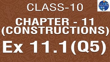 EX 11.1 (Q5) CHAPTER - 11 (CONSTRUCTIONS) || NCERT CLASS 10TH || FULL ANIMATED VIDEO WITH STEPS
