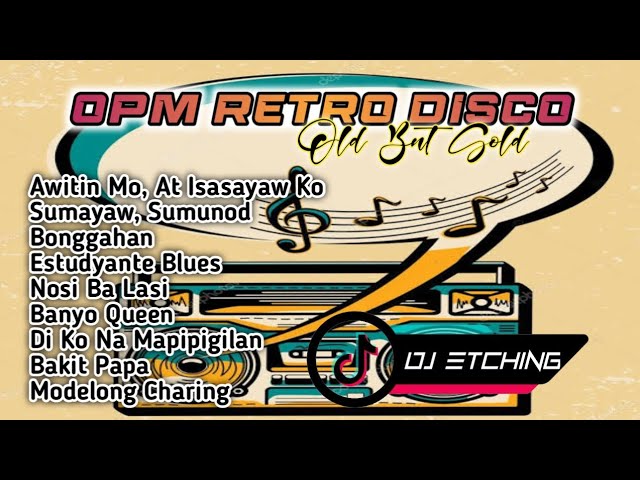 OPM Retro Disco | Sikat Noon, Mapapasayaw Ka Parin Ngayon | Dj Etching class=