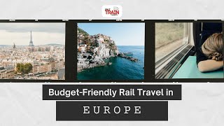 Budget Friendly Rail Travel in Europe