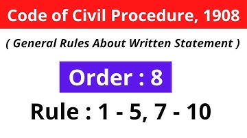Order 8 Rule 1, 2, 3, 4, 5, 7, 8, 9, 10 | General Rules Regarding Written Statement