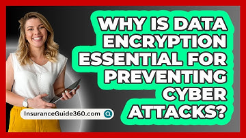 Why Is Data Encryption Essential For Preventing Cyber Attacks? - InsuranceGuide360.com
