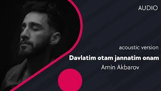 Amin Akbarov - Davlatim otam jannatim onam | Амин - Давлатим отам жаннатим онам (acoustic version)