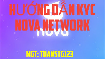 HƯỚNG DẪN KYC NOVA NETWORK
