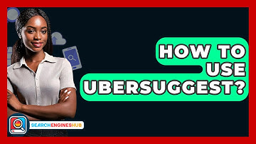 How To Use Ubersuggest? - SearchEnginesHub.com