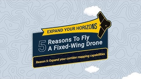 Why Fly a Fixed Wing Drone? Reason 5 - Expand your corridor mapping capabilities