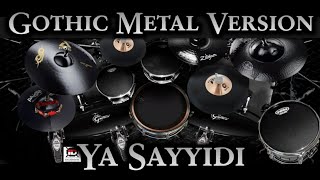 Ya Sayyidi - Gothic Metal Version [Real Drum Cover]