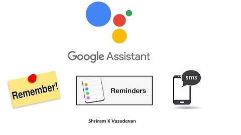 The Must Know Google assistant features - Remember, Reminder and more.