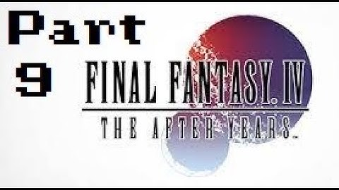 Final Fantasy IV: The After Years Part 9 - No commentary