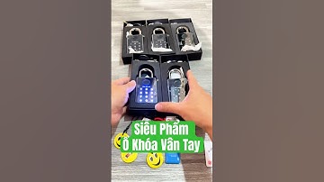 Giới thiệu sản phẩm ổ khóa Vân Tay 4 cách mở khóa, điều khiển qua App