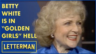 Betty White Is In "Golden Girls" Hell | Letterman
