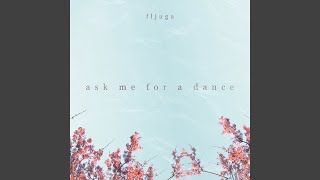 Ask Me For A Dance