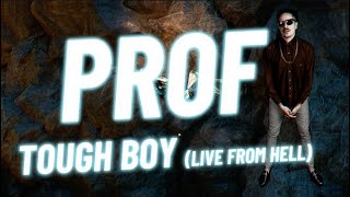 PROF - "Tough Boy" [Lyrics] Live from Hell Edition | Showroom Partners Entertainment @PROFGAMPO