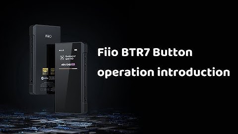 FiiO BTR7 Button operation introduction