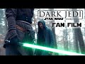 DARK JEDI - A Star Wars Fan Film (4K)