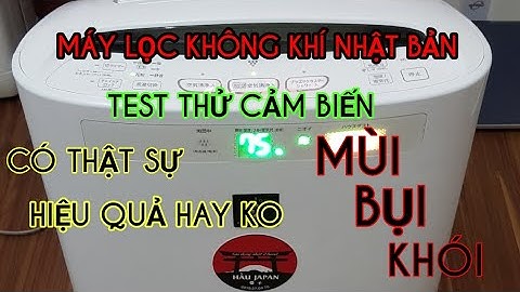 Test cảm biến bụi, mùi, khói. Của máy lọc không khí shap nhật bản 2hand. HẦU JAPAN