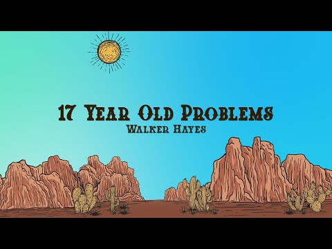 Walker Hayes - 17 Year Old Problems (Lyrics)