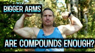 BIG ARMS, ARE Compounds ENOUGH?