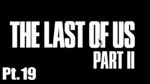 Gundy Plays The Last of Us 2 - Part 19 - Captured By The Scars