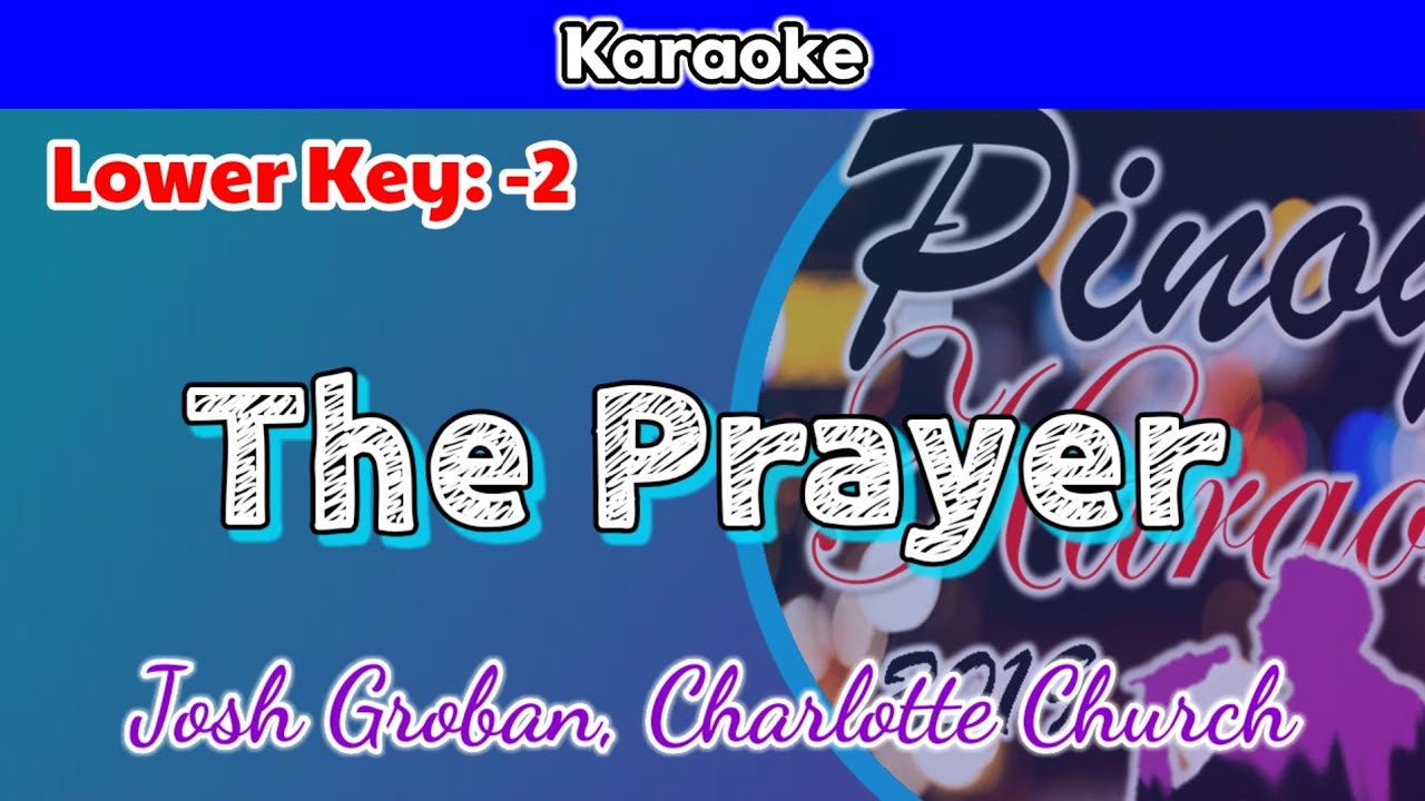 The Prayer by Josh Groban and Charlotte Church (Karaoke : Lower Key : -2)