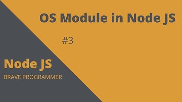 OS Module in NODE JS  #3 | NODE JS TUTORIAL | Brave Programmer