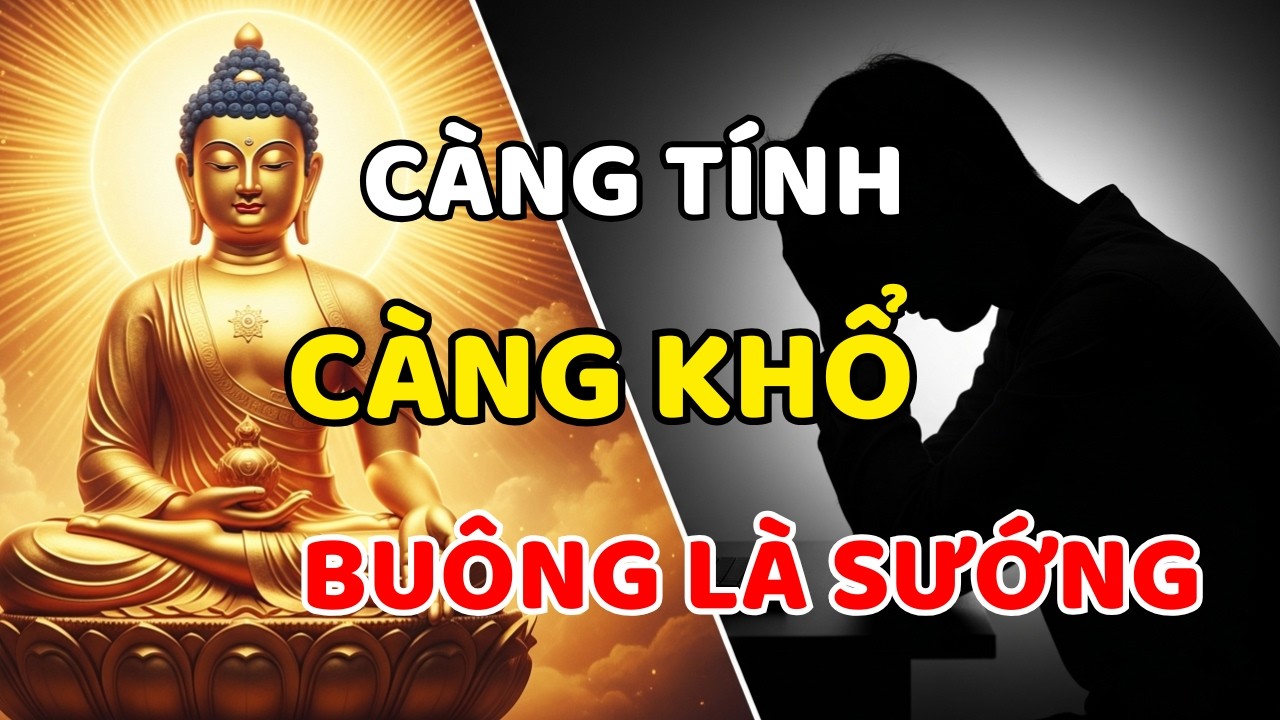 Lời Phật Dạy Càng Tính Càng Khổ, Càng Buông Càng Sướng   Bí Mật Dùng Phước Thắng Số Mệnh