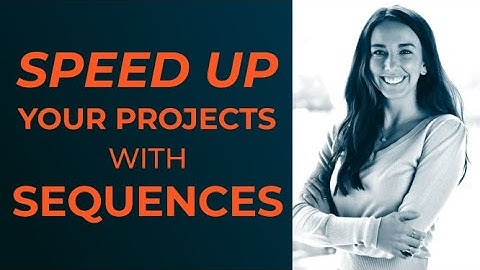 Speed up your projects with Sequences