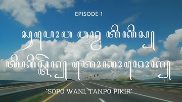 Words of wisdom from Java - Sopo Wani,Tanpo Pikir