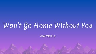 Maroon 5  Wont Go Home Without You s