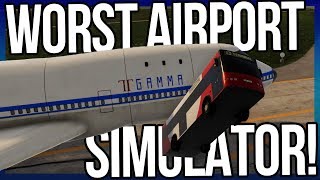 Possibly The Worst Airport Simulator Ever...