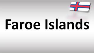 How to Pronounce Faroe Islands