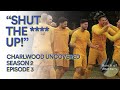 Charlwood Uncovered S2:E3 | “Shut the **** up!"