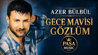 Azer Bülbül - Gece Mavisi Gözlüm Paşa 