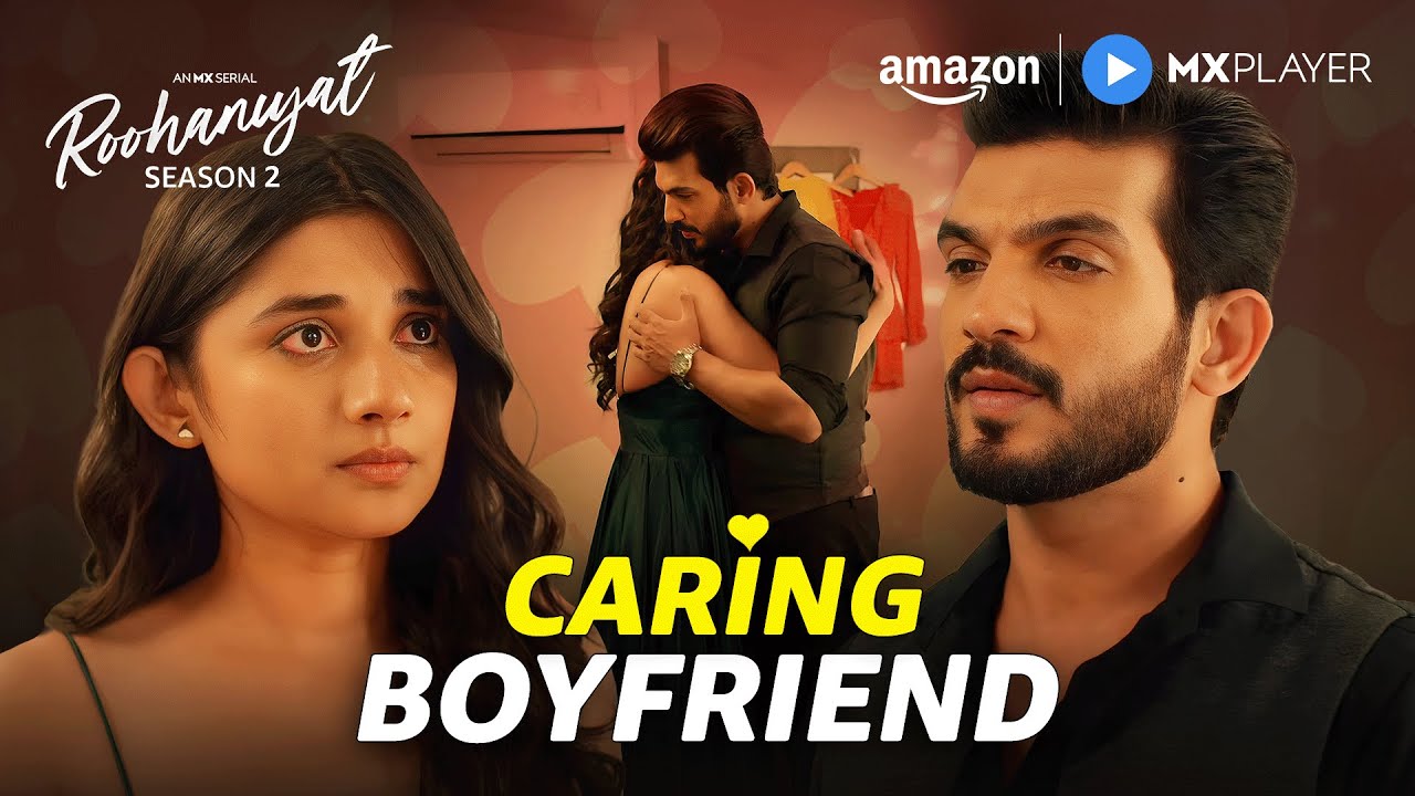 Most Caring Boyfriend! | Arjun Bijlani, Kanika Mann | Roohaniyat | Amazon MX Player
