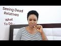 Are you seeing Dead Relatives in dream? Do this now | Familiar Spirits