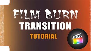 Film Burn Transition Tutorial / Final Cut Pro