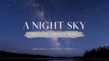 Ambisonic Ambient Music #2: A Night Sky