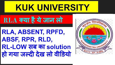 KUK UNIVERSITY RLA ABSENT RPFD RLD RL-LOW PROBLEM SOLVED RLA क्या है जान लो