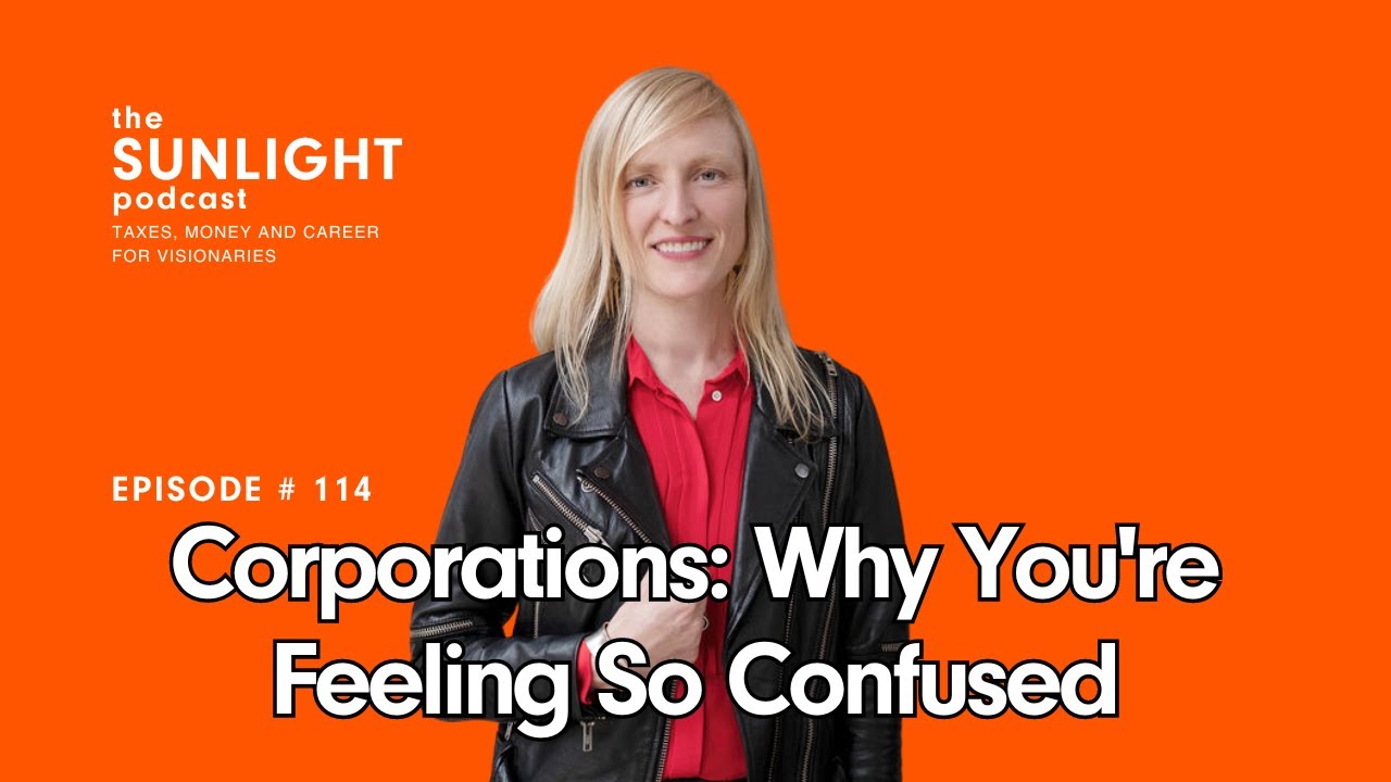 Corporations: Why You're Feeling so Confused - The Sunlight Tax Podcast - EP 114