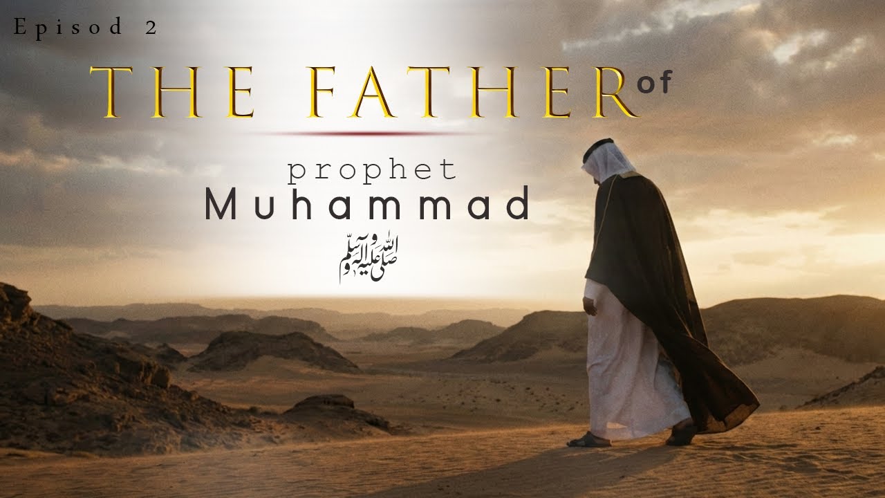 Hazrat Abdullah (RA) | Father of Prophet Muhammad ﷺ | Islamic History ...