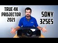 4k Projector 2021 | Sony VPL-VW325ES Hands on Review and Image Testing !