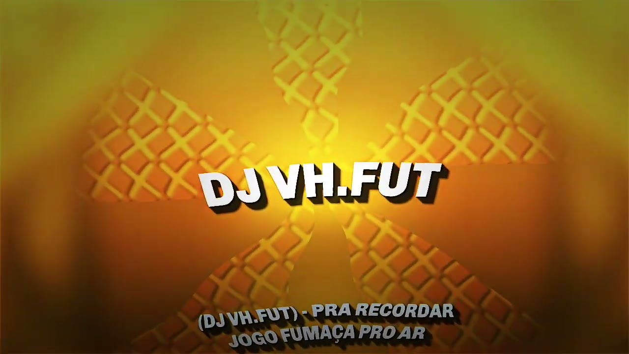 DJ VHFUT   PRA RECORDAR JOGO FUMAA PRO AR