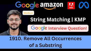 LeetCode 1910 Remove All Occurrences of a Substring | String Matching | KMP | Asked in Google