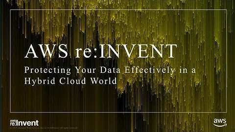 AWS re:Invent 2017: Protecting Your Data Effectively in a Hybrid Cloud World (DEM44)