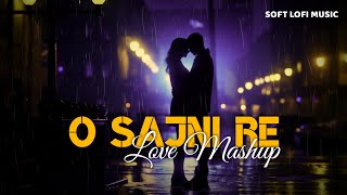Sajni Re Mashup 2024 Arijit Singh Mashup Sajni Love Mashup Laapata Ladies Soft Lofi 