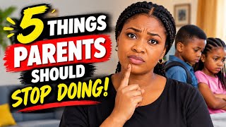 5 things parents should stop doing to their children 