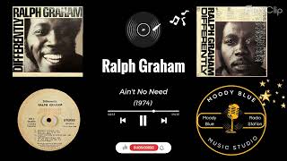 1974 - Ralph Graham - Ain't No Need