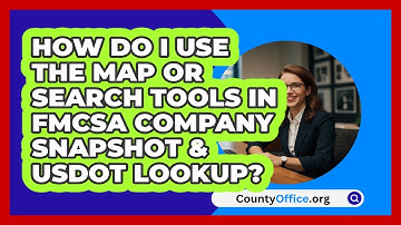 How Do I Use The Map Or Search Tools In   FMCSA Company Snapshot & USDOT Lookup? | CountyOffice News